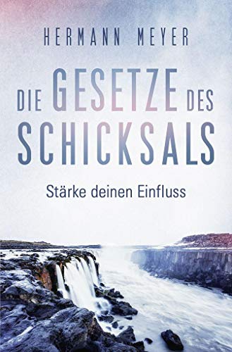 Hermann Meyer - Die Gesetze des Schicksals: Stärke deinen Einfluss - Preis vom 11.10.2026 03:10:56 h