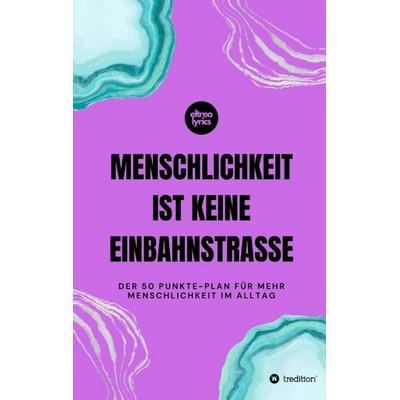 Menschlichkeit ist keine Einbahnstraße, Taschenbuch von Marc Eltreo, Tredition, 978-3-384-62434-5