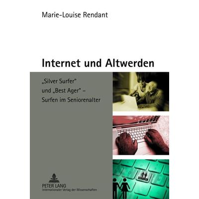 Internet und Altwerden, Taschenbuch von Marie-Louise Rendant, Peter Lang GmbH, Internationaler Verlag der Wissenschaften, 978-3-631-62343-5