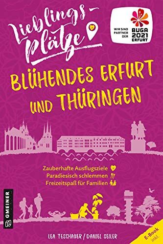 Lea Teschauer - Lieblingsplätze Blühendes Erfurt und Thüringen (Lieblingsplätze im GMEINER-Verlag) - Preis vom 09.10.2026 07:28:09 h