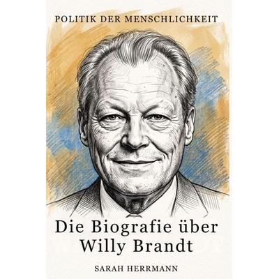 Die Biografie über Willy Brandt, Taschenbuch von Sarah Herrmann, Elian, 978-3-696-40359-1