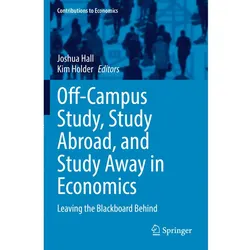 Off-Campus Study, Study Abroad, and Study Away in Economics, Fachbücher von Joshua Hall, Kim Holder