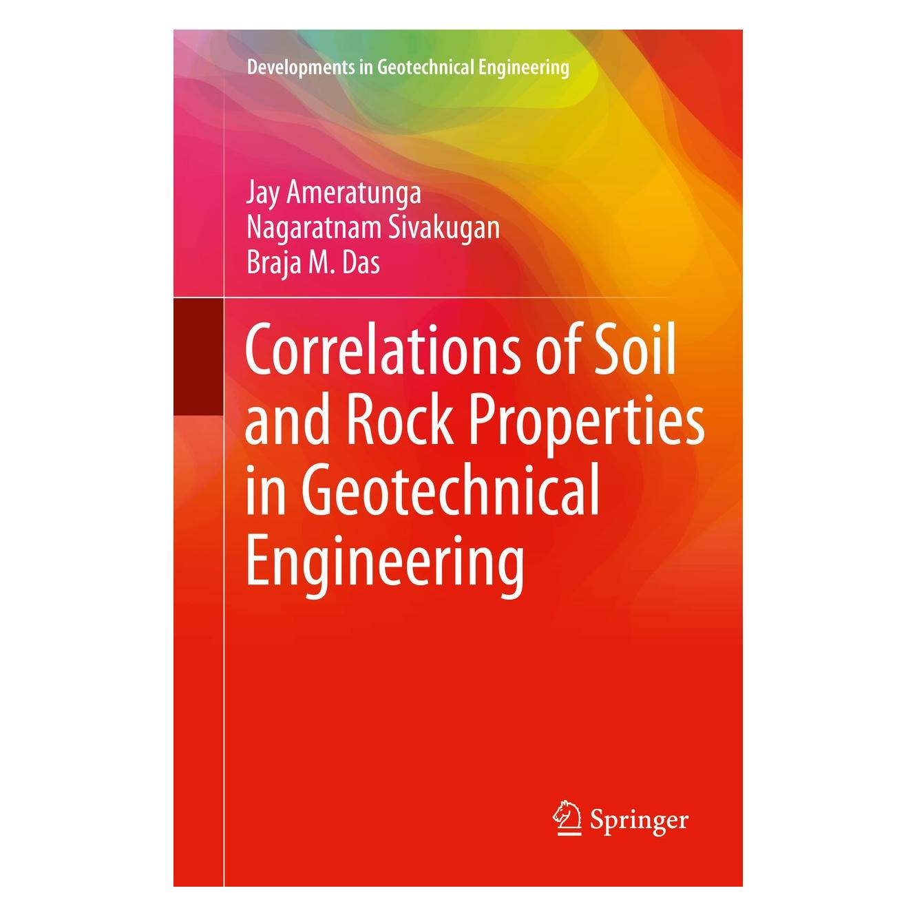 Springer Correlations of Soil and Rock Properties in Geotechnical Engineering (Englisch, Hardcover, Braja M. Das, Jay Ameratunga, Nagaratnam Sivakugan) (9788132226277)