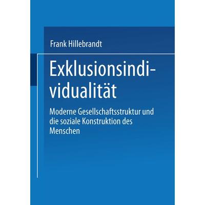 Exklusionsindividualität, Taschenbuch von Frank Hillebrandt, VS Verlag für Sozialwissenschaften, 978-3-8100-2466-4