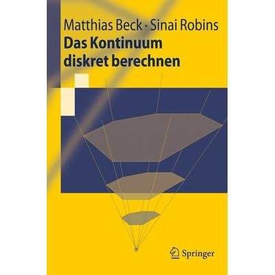 Das Kontinuum diskret berechnen, Taschenbuch von Matthias Beck,Sinai Robins, Springer Berlin, 978-3-540-79595-7