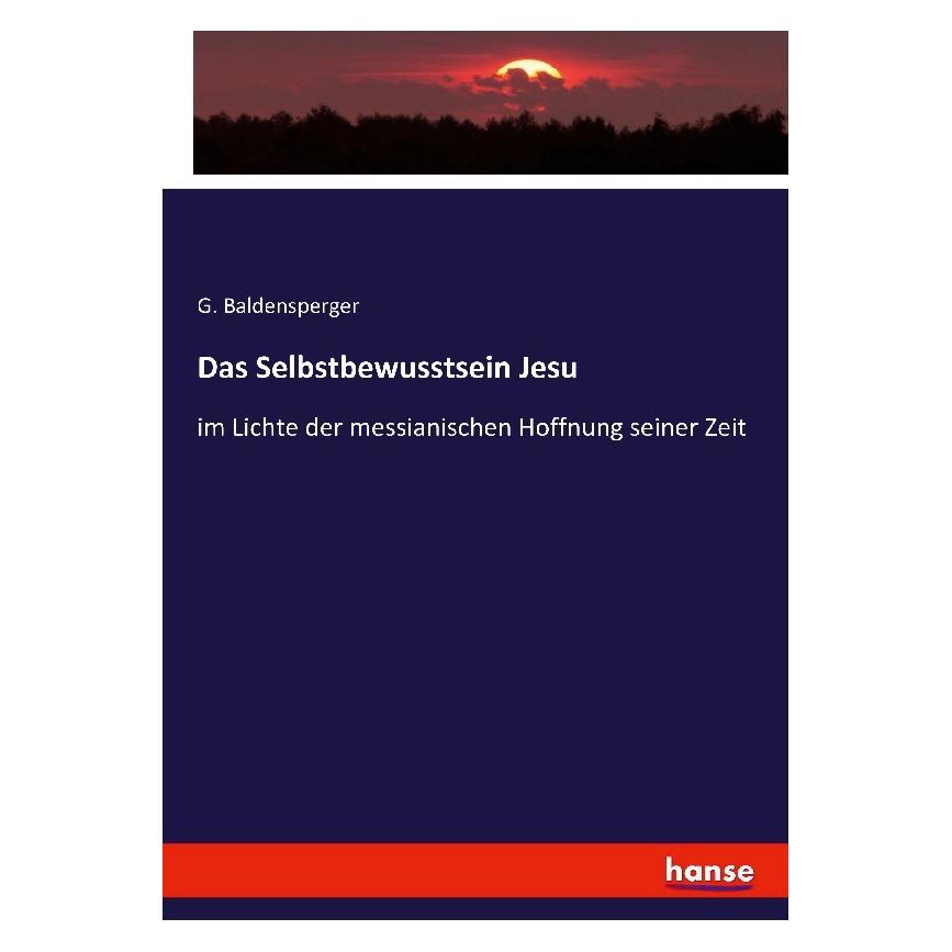 Hansebooks Das Selbstbewusstsein Jesu (Deutsch, G. Baldensperger, 2017) (55866731)