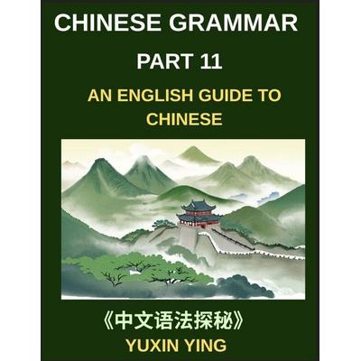 Chinese Grammar Mastery Course (Part 11)- An English Guide to Chinese, Learn 60 Essential Mandarin Expressions Through Examples, Usage Notes, History