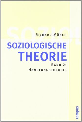 Richard Münch - Soziologische Theorie. Bd. 2: Band 2: Handlungstheorie - Preis vom 14.10.2026 23:07:16 h