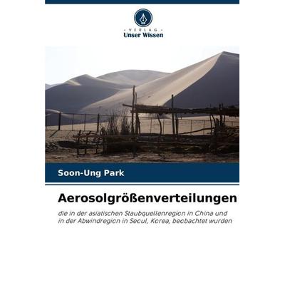Aerosolgrößenverteilungen, Taschenbuch von Soon-Ung Park, Verlag Unser Wissen, 978-620-6-44900-3