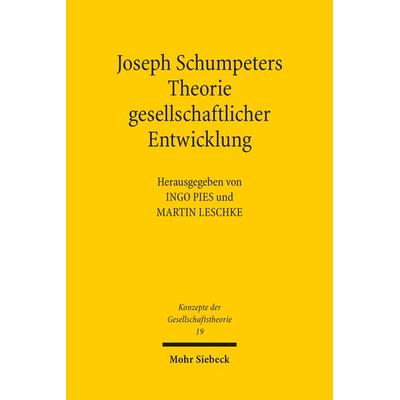 Joseph Schumpeters Theorie gesellschaftlicher Entwicklung, Taschenbuch von , Mohr Siebeck, 978-3-16-152932-0