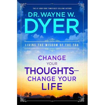 Change Your Thoughts - Change Your Life, Taschenbuch von Wayne W. Dyer, Hay House