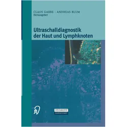 Ultraschalldiagnostik der Haut und Lymphknoten, Fachbücher von Klaus Garbe, Andreas Blum