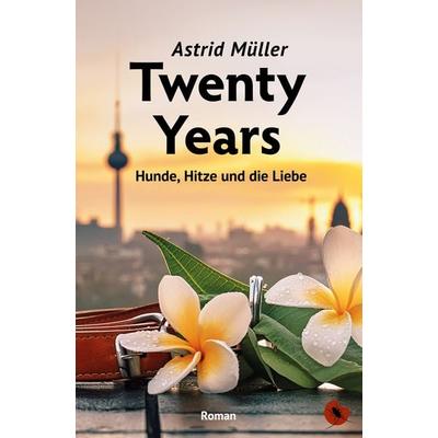 Twenty Years – Hunde, Hitze und die Liebe, Taschenbuch von Astrid Müller, Periplaneta, 978-3-95996-280-3