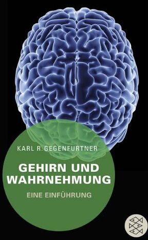 Gegenfurtner, Karl R. - Gehirn und Wahrnehmung: Eine Einführung - Preis vom 09.10.2026 07:28:09 h