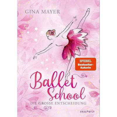 Ballet School – Die große Entscheidung, Gebundene Ausgabe von Gina Mayer, Dragonfly, 978-3-7488-0248-8