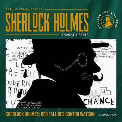 Sherlock Holmes: Der Fall des Doktor Watson - Arthur Conan Doyle,Thomas Tippner, Audio, 9783991408161