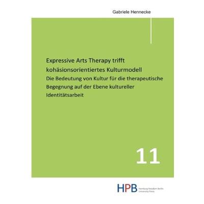 Schriften zur kunstorientierten Praxis aus dem Department Kunst,... / Expressive Arts Therapy trifft kohäsionsorientiertes Kulturmodell, Taschenbuch