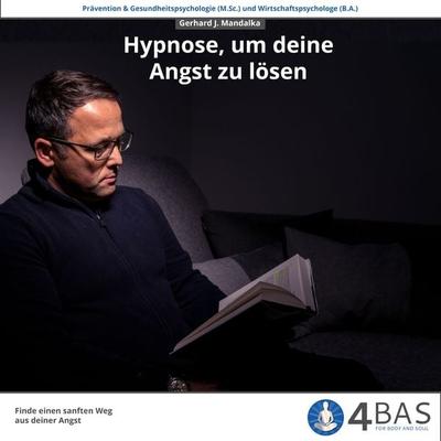 Hypnose, um deine Angst zu lösen - Gerhard J. Mandalka, Audio, 4061707496912