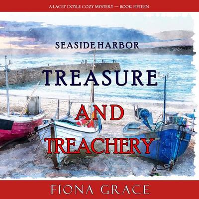 Treasure and Treachery (A Lacey Doyle Cozy Mystery—Book 15) - Fiona Grace, Audio, 9798341598270