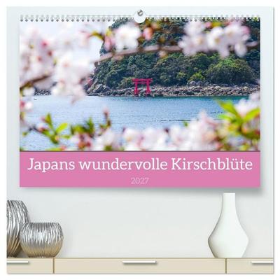 Japans wundervolle Kirschblüte (hochwertiger Premium Wandkalender 2027 DIN A2 quer), Kunstdruck in Hochglanz