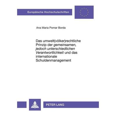 Das umwelt(völker)rechtliche Prinzip der 'gemeinsamen; jedoch unterschiedlichen Verantwortlichkeit' und das internationale Schuldenmanagement,