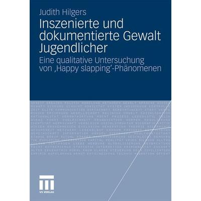 Inszenierte und dokumentierte Gewalt Jugendlicher, Taschenbuch von Judith Hilgers, VS Verlag für Sozialwissenschaften, 978-3-531-17400-6