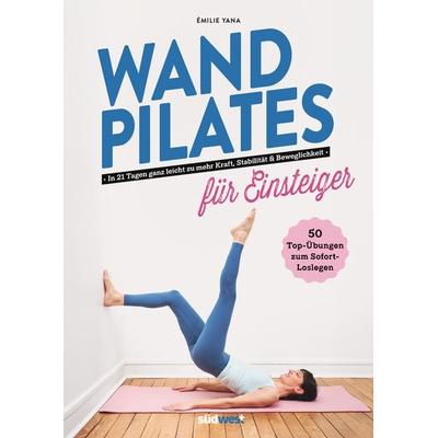 Wand Pilates für Einsteiger, Taschenbuch von Émilie Yana, Südwest Verlag, 978-3-517-10360-0