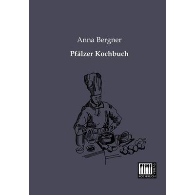 Pfälzer Kochbuch, Taschenbuch von Anna Bergner, Kochbuch-Verlag, 978-3-944350-21-9