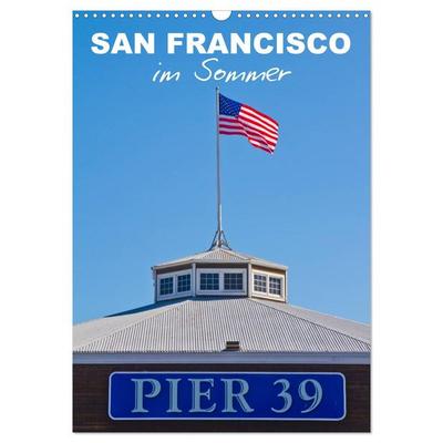 SAN FRANCISCO im Sommer (Wandkalender 2026 DIN A3 hoch), CALVENDO Monatskalender