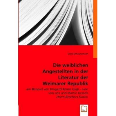 Scheunemann, C: Die weiblichen Angestellten in der Literatur, Taschenbuch von Carla Scheunemann, VDM, 978-3-8364-6618-9