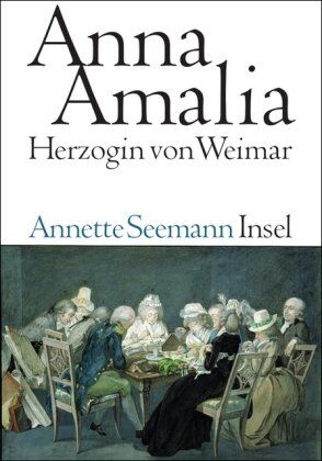 Annette Seemann - Anna Amalia. Herzogin von Weimar - Preis vom 09.10.2026 07:28:09 h