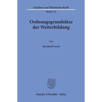Ordnungsgrundsätze der Weiterbildung., Taschenbuch von Bernhard Losch, Duncker & Humblot, 978-3-428-06419-9