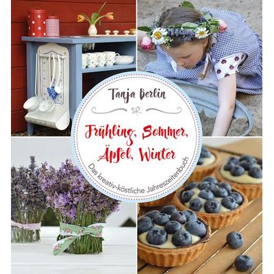 Frühling, Sommer, Äpfel, Winter, Gebundene Ausgabe von Tanja Berlin, Freies Geistesleben, 978-3-7725-2825-5
