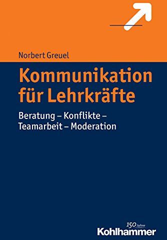 Norbert Greuel - Kommunikation für Lehrkräfte: Beratung - Konflikte - Teamarbeit - Moderation - Preis vom 30.09.2026 09:01:18 h