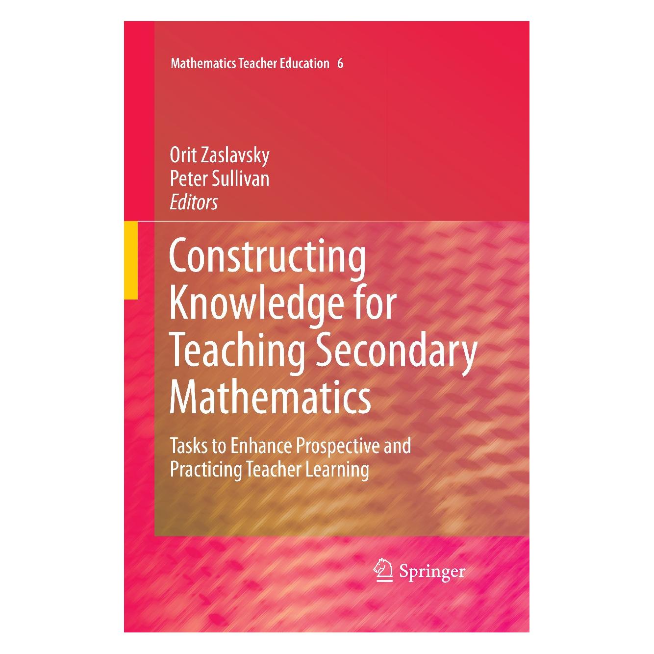 Springer Constructing Knowledge for Teaching Secondary Mathematics (Englisch, Hardcover, Orit Zaslavsky, Peter Sullivan) (9780387098111)
