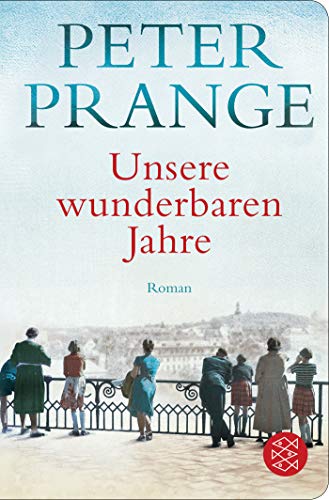 Peter Prange - Unsere wunderbaren Jahre: Ein deutsches Märchen (Fischer Taschenbibliothek) - Preis vom 30.09.2026 22:30:23 h