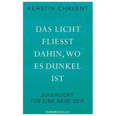 Das Licht fließt dahin wo es dunkel ist, Gebundene Ausgabe von Kerstin Chavent, Europa Verlage, 978-3-95890-101-8