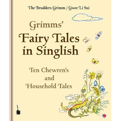 Grimms’ Fairy Tales in Singlish. Ten Chewren’s and Household Tales, Taschenbuch von Brüder Grimm, Edition Tintenfaß, 978-3-947994-95-3