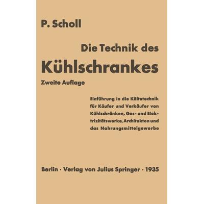 Die Technik des Kühlschrankes, Taschenbuch von P. Scholl, Springer Berlin, 978-3-642-90372-4