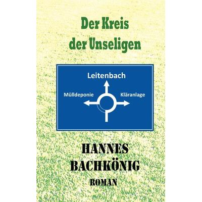 Der Kreis der Unseligen, Gebundene Ausgabe von Hannes Bachkönig, Tredition, 978-3-347-54672-1