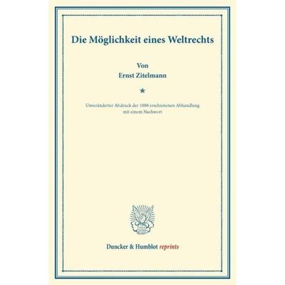 Die Möglichkeit eines Weltrechts., Taschenbuch von Ernst Zitelmann, Duncker & Humblot, 978-3-428-16624-4
