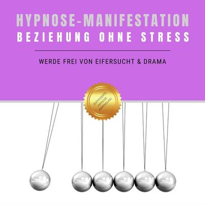 Hypnose-Manifestation: Beziehung ohne Stress - Institut für angewandte Hypnose, Audio, 4066338389046