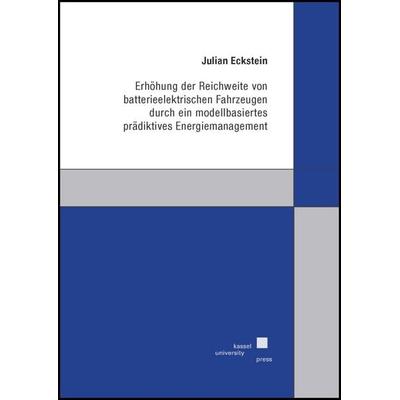 Erhöhung der Reichweite von batterieelektrischen Fahrzeugen durch ein modellbasiertes prädiktives Energiemanagement, Taschenbuch von Julian Eckstein,