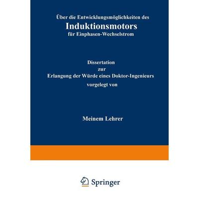 Über die Entwicklungsmöglichkeiten des Induktionsmotors für Einphasen-Wechselstrom, Taschenbuch von R. Koch, Springer Berlin, 978-3-642-98486-0