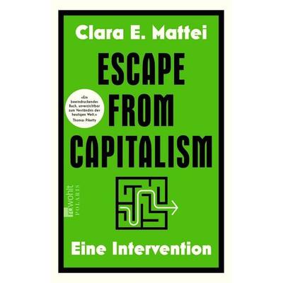 Escape from Capitalism, Taschenbuch von Clara E. Mattei, Rowohlt Taschenbuch, 978-3-499-02062-9