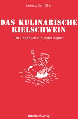 Lorenz Schröter - Das kulinarische Kielschwein: Ein Handbuch allererster Kajüte - Preis vom 18.10.2026 19:22:15 h