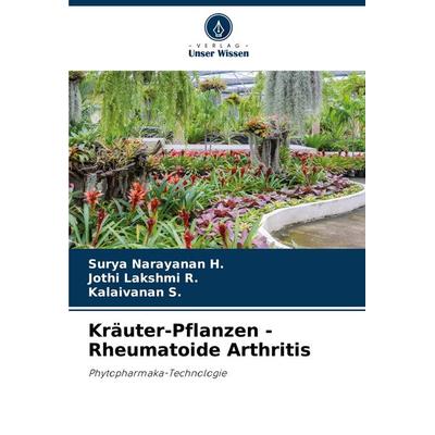 Kräuter-Pflanzen -Rheumatoide Arthritis, Taschenbuch von Surya Narayanan H.,Jothi Lakshmi R.,Kalaivanan S., Verlag Unser Wissen, 978-620-7-24182-8