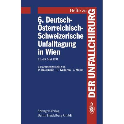 6. Deutsch-Österreichisch-Schweizerische Unfalltagung in Wien, Set von H. Havemann,H. Kuderna,J. Meine, Springer Berlin, 978-3-540-56423-2
