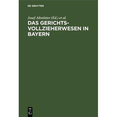 Das Gerichtsvollzieherwesen in Bayern, Gebundene Ausgabe von , De Gruyter, 978-3-11-239689-6
