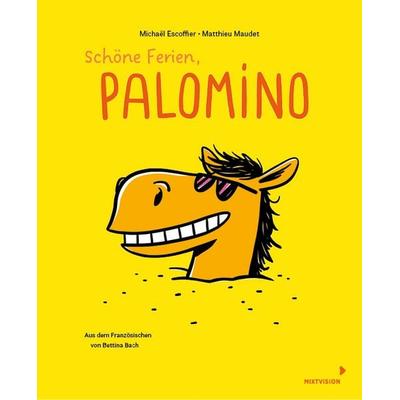 Schöne Ferien, Palomino, Gebundene Ausgabe von Michaël Escoffier, Mixtvision, 978-3-95854-224-2